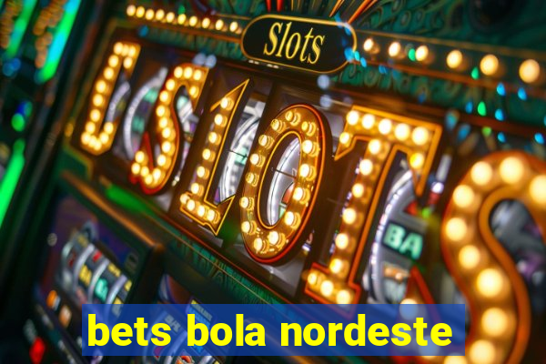 bets bola nordeste